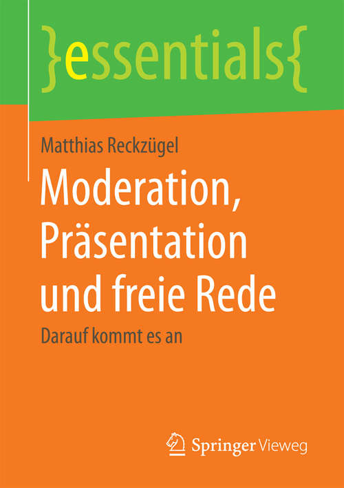 Book cover of Moderation, Präsentation und freie Rede: Darauf kommt es an (essentials)