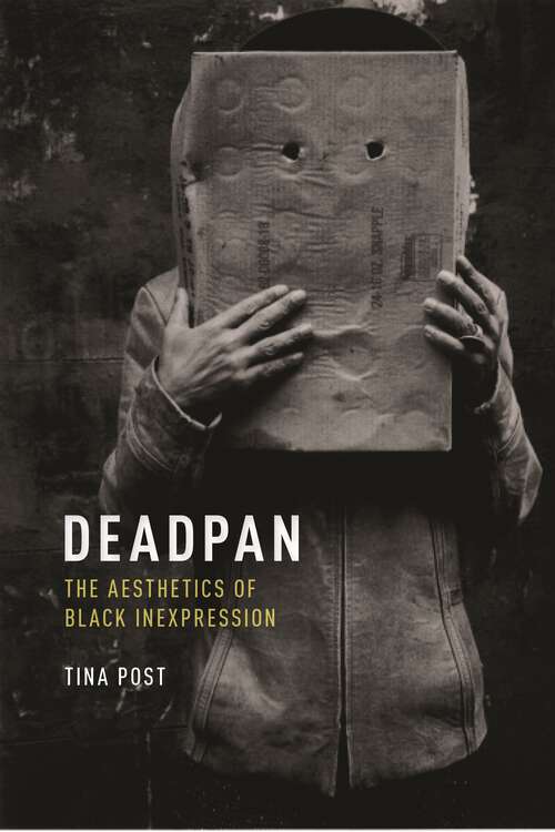 Book cover of Deadpan: The Aesthetics of Black Inexpression (Minoritarian Aesthetics #1)