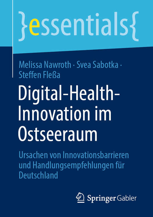 Book cover of Digital-Health-Innovation im Ostseeraum: Ursachen von Innovationsbarrieren und Handlungsempfehlungen für Deutschland (essentials)