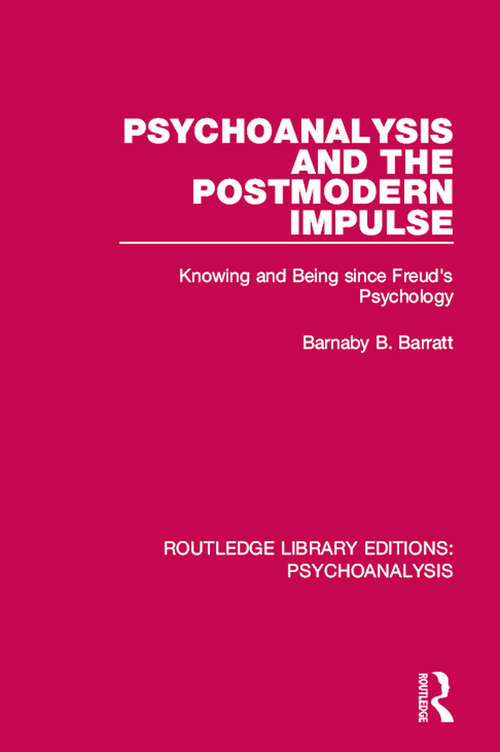 Book cover of Psychoanalysis and the Postmodern Impulse: Knowing and Being since Freud's Psychology (Routledge Library Editions: Psychoanalysis)