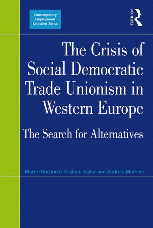 Book cover of The Crisis of Social Democratic Trade Unionism in Western Europe: The Search for Alternatives (Contemporary Employment Relations)