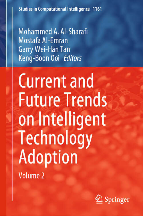 Book cover of Current and Future Trends on Intelligent Technology Adoption: Volume 2 (2024) (Studies in Computational Intelligence #1161)