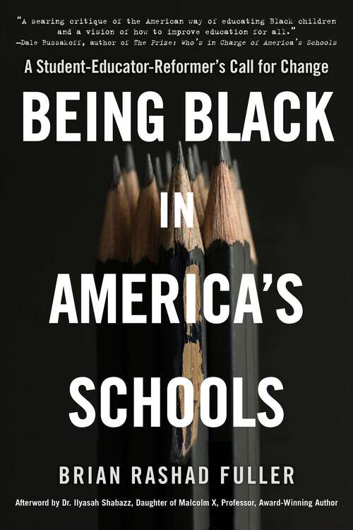 Book cover of Being Black in America's Schools: A Student-Educator-Reformer's Call for Change