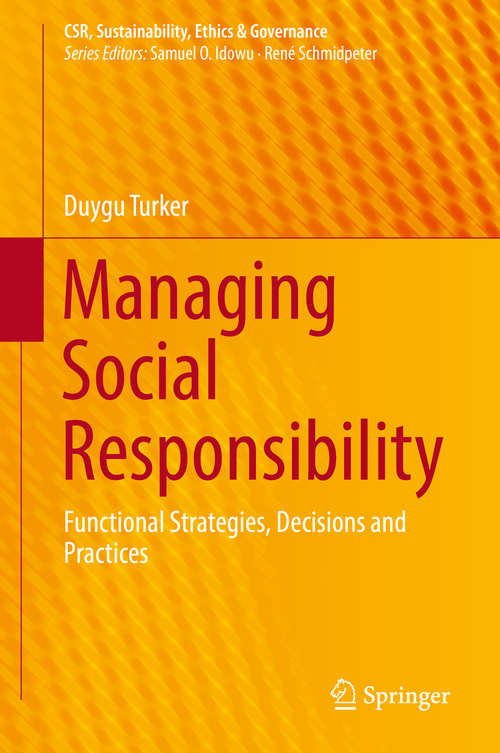 Book cover of Managing Social Responsibility: Functional Strategies, Decisions and Practices (CSR, Sustainability, Ethics & Governance)