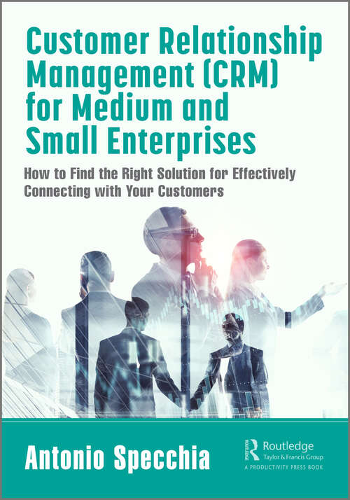 Book cover of Customer Relationship Management (CRM) for Medium and Small Enterprises: How to Find the Right Solution for Effectively Connecting with Your Customers