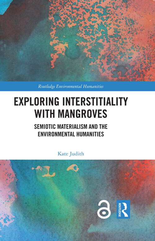 Book cover of Exploring Interstitiality with Mangroves: Semiotic Materialism and the Environmental Humanities (Routledge Environmental Humanities)