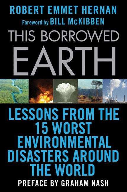 Book cover of This Borrowed Earth: Lessons from the Fifteen Worst Environmental Disasters Around the World