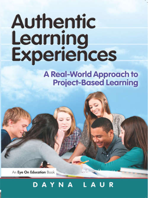 Book cover of Authentic Learning Experiences: A Real-World Approach to Project-Based Learning