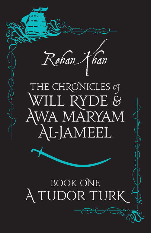 Book cover of A Tudor Turk (The Chronicles of Will Ryde & Awa Maryam)