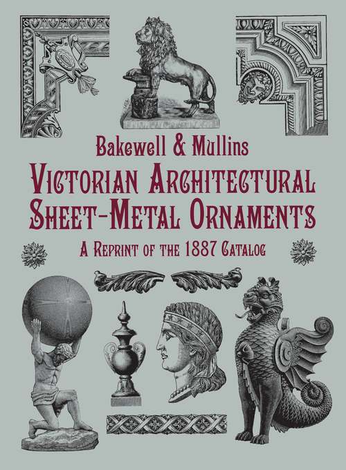 Book cover of Victorian Architectural Sheet-Metal Ornaments: A Reprint of the 1887 Catalog