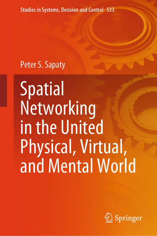 Book cover of Spatial Networking in the United Physical, Virtual, and Mental World (2024) (Studies in Systems, Decision and Control #533)