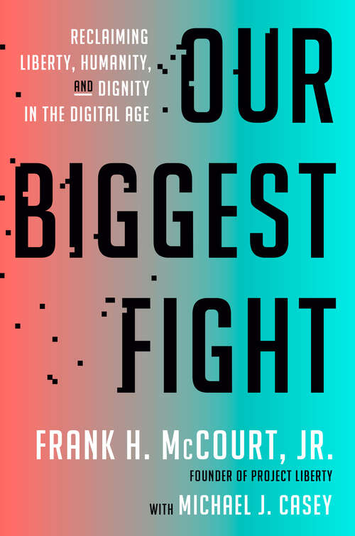 Book cover of Our Biggest Fight: Reclaiming Liberty, Humanity, and Dignity in the Digital Age