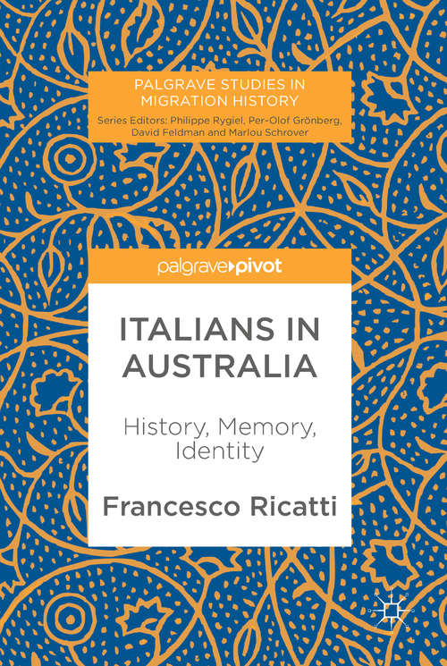 Book cover of Italians in Australia: Italians In Postwar Australia (1st ed. 2018) (Palgrave Studies in Migration History)