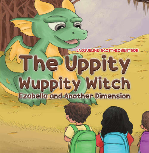 Book cover of The Uppity Wuppity Witch – Ezabella and Another Dimension