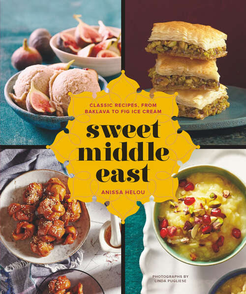Book cover of Sweet Middle East: Classic Recipes, from Baklava to Fig Ice Cream