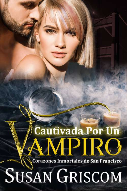 Book cover of cautivada por un vampiro (corazones imortales de san francisco #2)