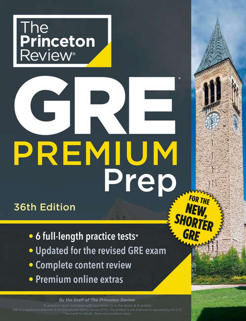 Book cover of Princeton Review GRE Premium Prep, 36th Edition: 6 Practice Tests + Review & Techniques + Online Tools (Graduate School Test Preparation)