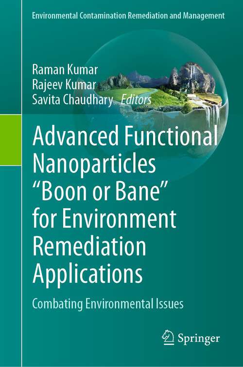 Book cover of Advanced Functional Nanoparticles "Boon or Bane" for Environment Remediation Applications: Combating Environmental Issues (1st ed. 2023) (Environmental Contamination Remediation and Management)