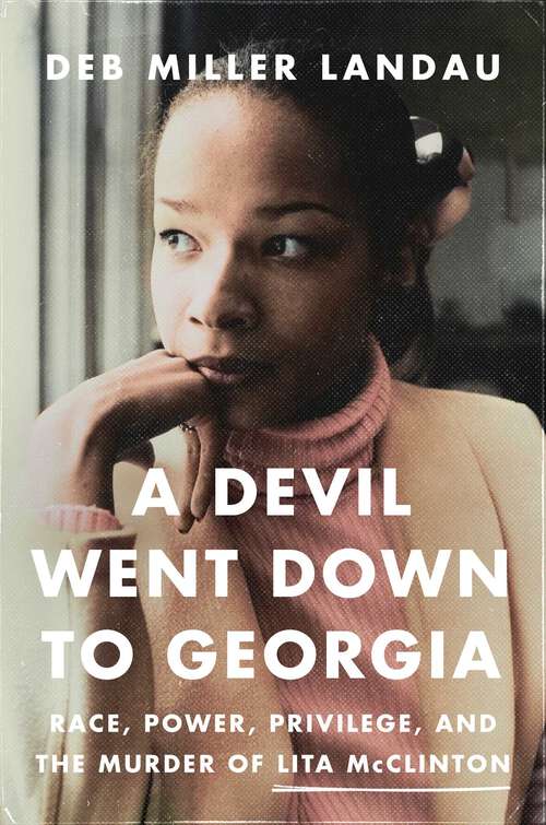 Book cover of A Devil Went Down to Georgia: Race, Power, Privilege, and the Murder of Lita McClinton