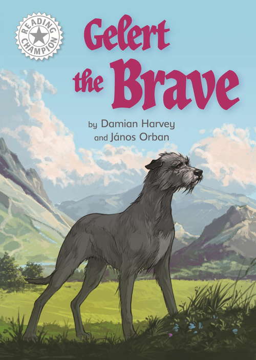 Book cover of Gelert the Brave: Independent Reading White 10 (Reading Champion #659)