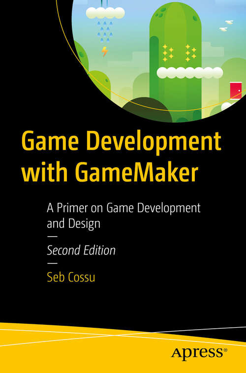 Book cover of Game Development with GameMaker: A Primer on Game Development and Design (Second Edition)