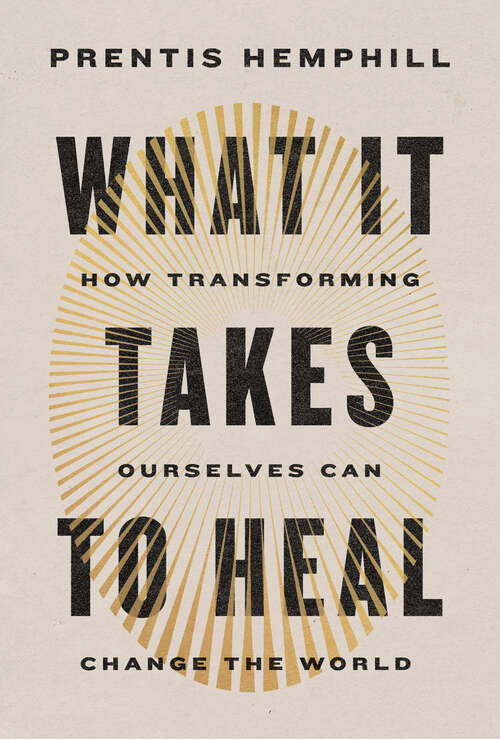 Book cover of What It Takes to Heal: How Transforming Ourselves Can Change the World