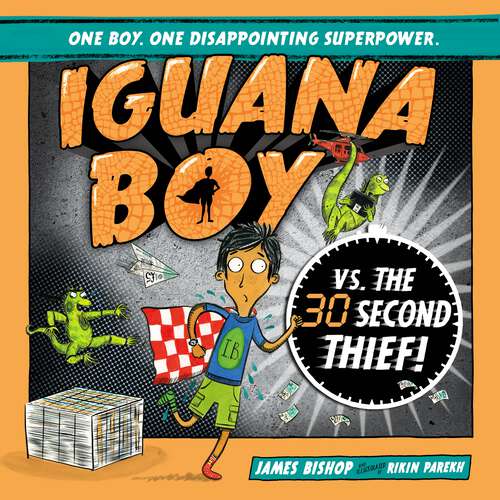 Book cover of Iguana Boy vs. The 30 Second Thief: Book 2 (Iguana Boy #2)