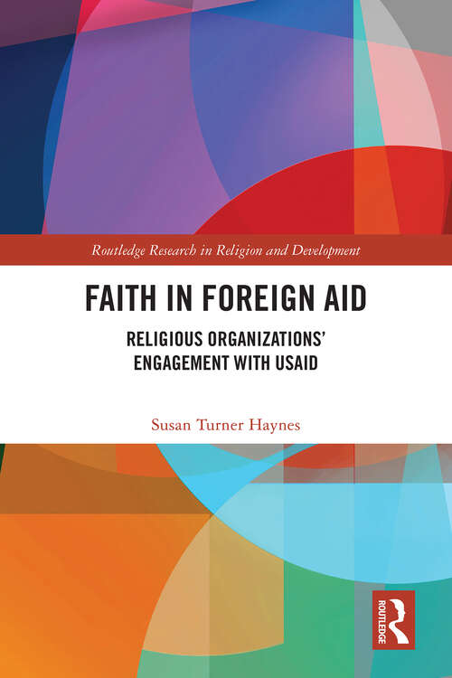 Book cover of Faith in Foreign Aid: Religious Organizations’ Engagement with USAID (Routledge Research in Religion and Development)