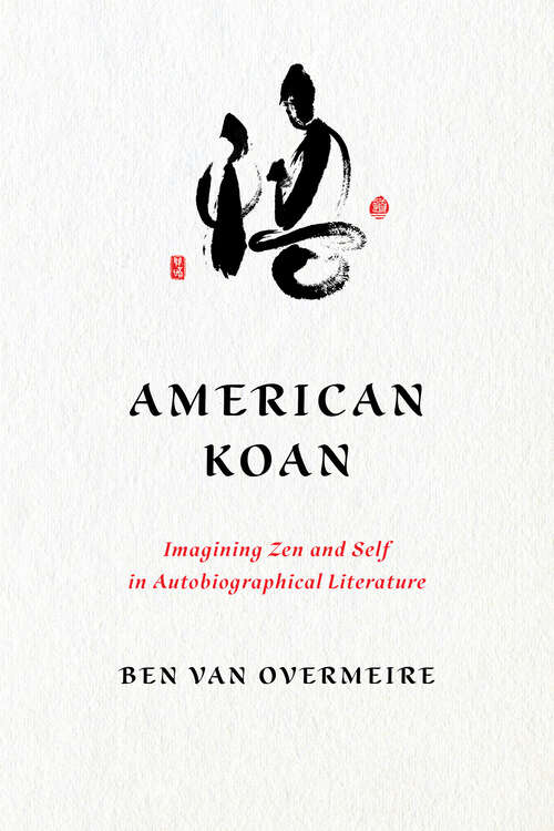 Book cover of American Koan: Imagining Zen and Self in Autobiographical Literature (Studies in Religion and Culture)