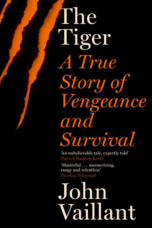 Book cover of The Tiger: A True Story of Vengeance and Survival