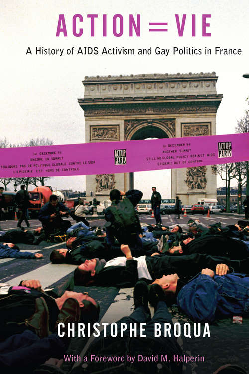 Book cover of Action=Vie: A History of AIDS Activism and Gay Politics in France