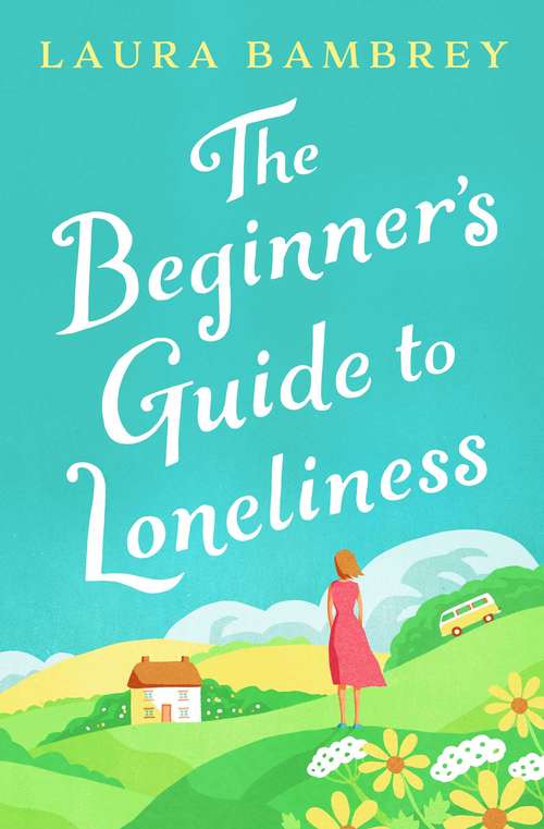 Book cover of The Beginner's Guide to Loneliness: The most refreshing, feel-good story of the summer (Ebook Original)