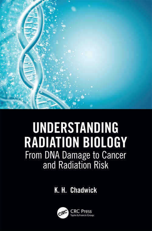 Book cover of Understanding Radiation Biology: From DNA Damage to Cancer and Radiation Risk