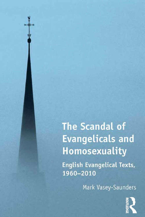 Book cover of The Scandal of Evangelicals and Homosexuality: English Evangelical Texts, 1960–2010