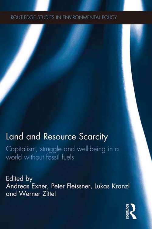 Book cover of Land and Resource Scarcity: Capitalism, Struggle and Well-being in a World without Fossil Fuels (Routledge Studies in Environmental Policy)