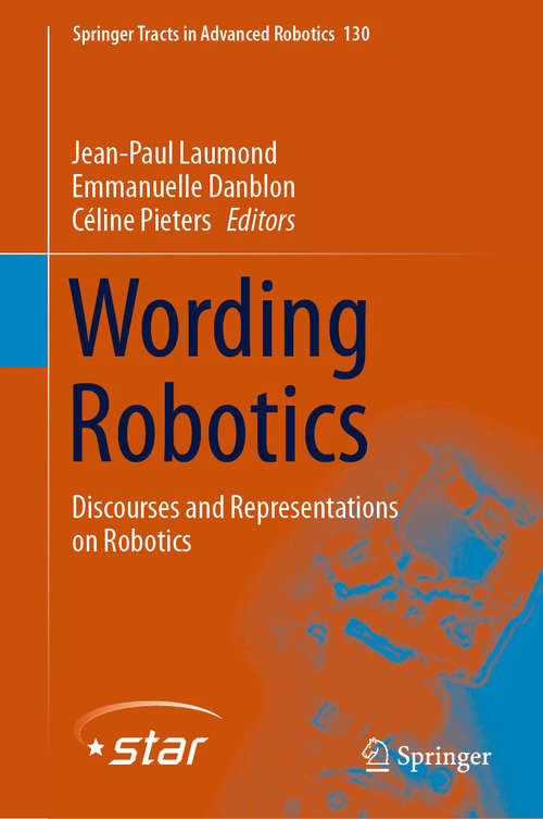 Book cover of Wording Robotics: Discourses and Representations on Robotics (1st ed. 2019) (Springer Tracts in Advanced Robotics #130)