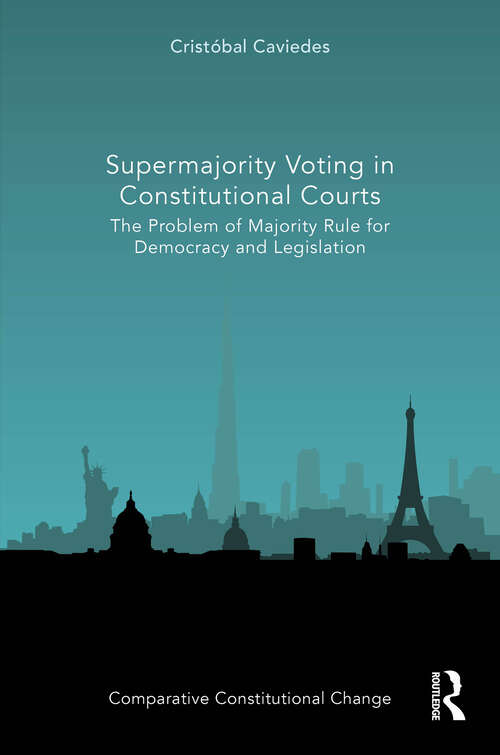 Book cover of Supermajority Voting in Constitutional Courts: The Problem of Majority Rule for Democracy and Legislation (ISSN)