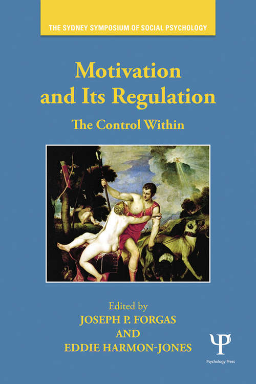 Book cover of Motivation and Its Regulation: The Control Within (Sydney Symposium of Social Psychology)