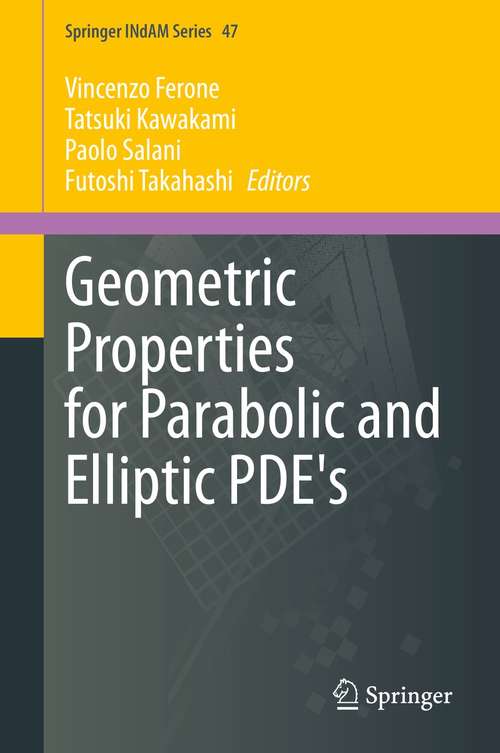 Book cover of Geometric Properties for Parabolic and Elliptic PDE's (1st ed. 2021) (Springer INdAM Series #47)