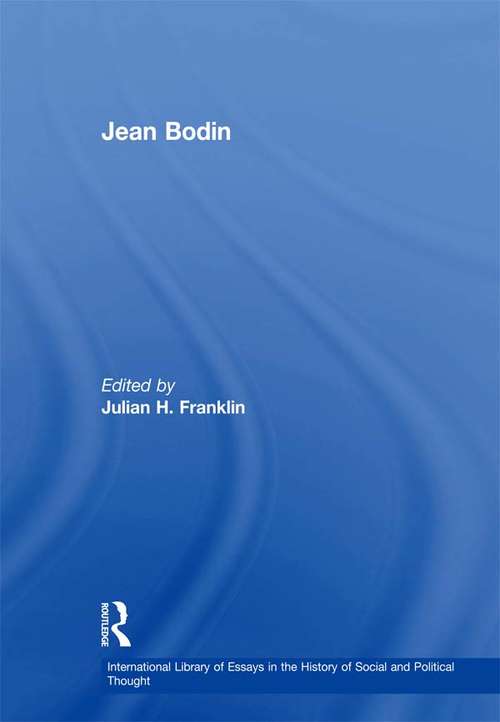 Book cover of Jean Bodin (International Library Of Essays In The History Of Social And Political Thought Ser.)