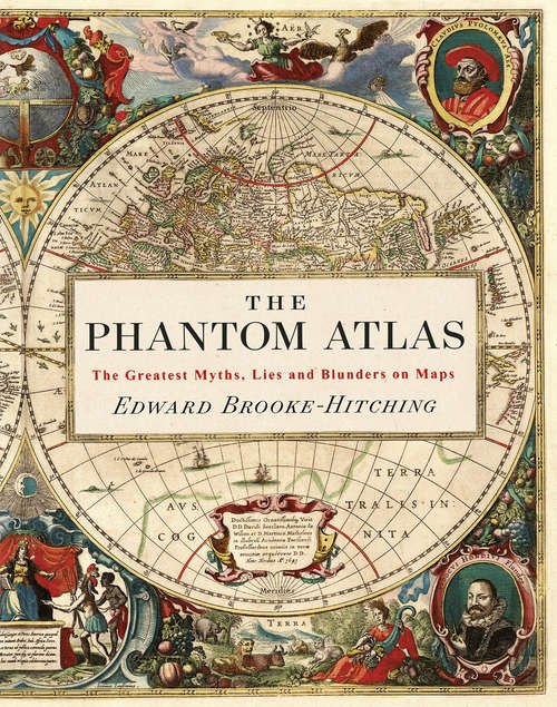 Book cover of The Phantom Atlas: The Greatest Myths, Lies And Blunders On Maps