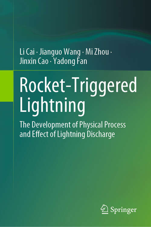 Book cover of Rocket-Triggered Lightning: The Development of Physical Process and Effect of Lightning Discharge (2024)