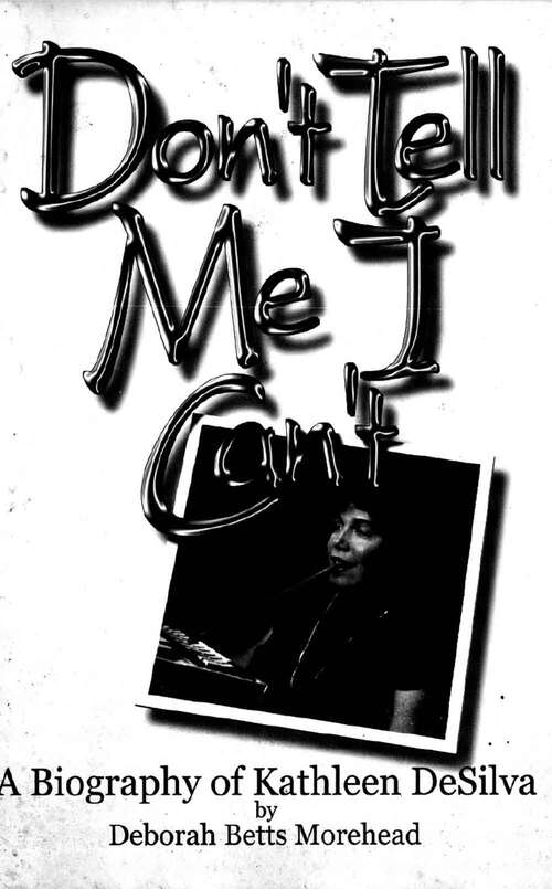 Book cover of Don't Tell Me I Can't (A Biography of Kathleen DeSilva)