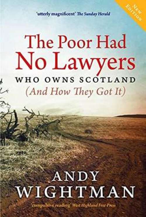 Book cover of The Poor Had No Lawyers: Who Owns Scotland (and How They Got It)