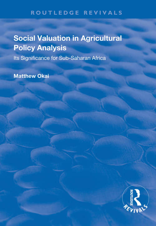 Book cover of Social Valuation in Agricultural Policy Analysis: Its Significance for Sub-Saharan Africa (Routledge Revivals)