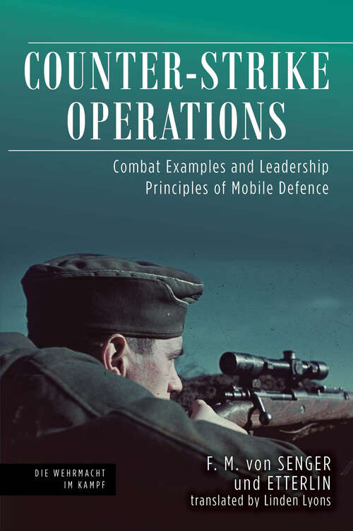 Book cover of Counter-Strike Operations: Combat Examples and Leadership Principles of Mobile Defence (Die Wehrmacht im Kampf)
