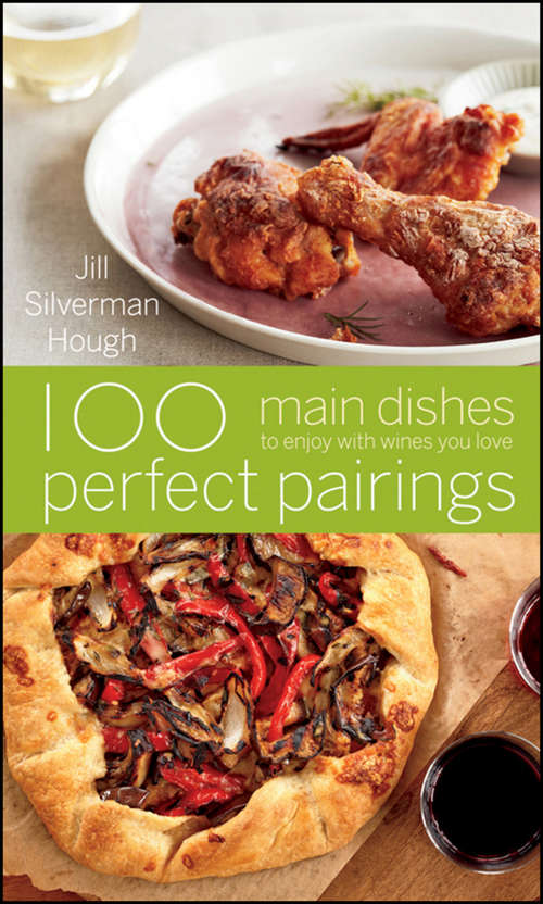 Book cover of 100 Perfect Pairings: Main Dishes to Enjoy with Wines You Love