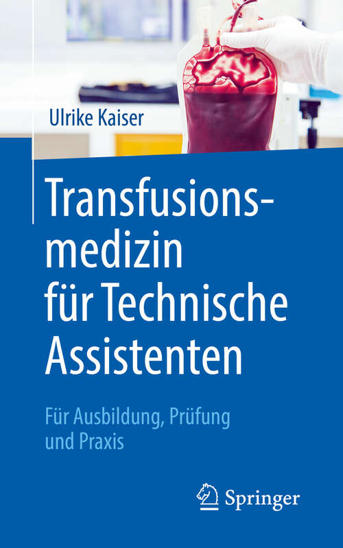 Book cover of Transfusionsmedizin für Technische Assistenten: Für Ausbildung, Prüfung und Praxis (1. Aufl. 2019)