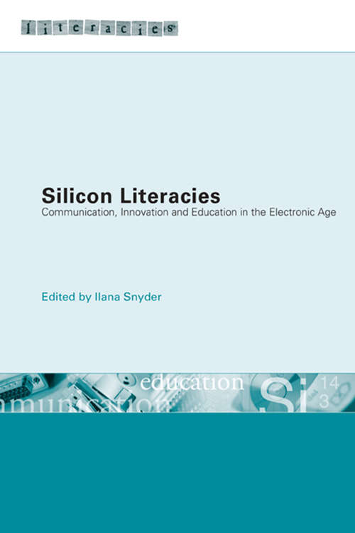 Book cover of Silicon Literacies: Communication, Innovation and Education in the Electronic Age (Literacies)