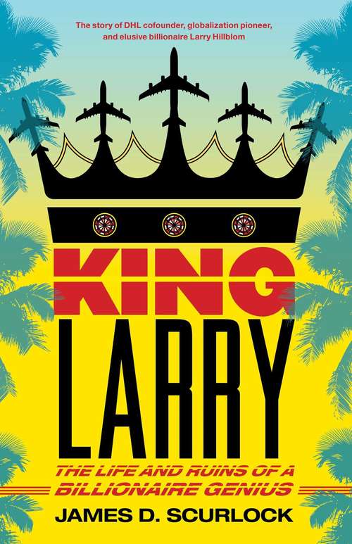 Book cover of King Larry: The Life and Ruins of a Billionaire Genius